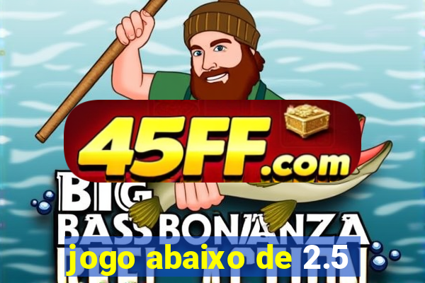 jogo abaixo de 2.5
